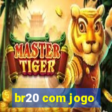 br20 com jogo